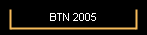 BTN 2005