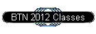 BTN 2012 Classes