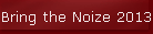 Bring the Noize 2013
