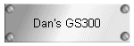 Dan's GS300