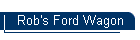 Rob's Ford Wagon