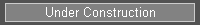Under Construction