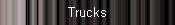 Trucks