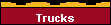 Trucks