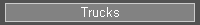 Trucks