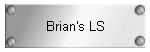 Brian's LS
