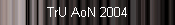 TrU AoN 2004