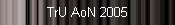 TrU AoN 2005