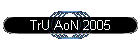 TrU AoN 2005