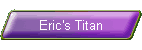 Eric's Titan