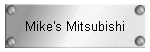 Mike's Mitsubishi
